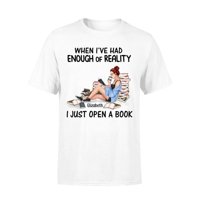 Personalized Shirt, When I've Had Enough Of Reality I Just Open A Book, Gifts For Book Lovers