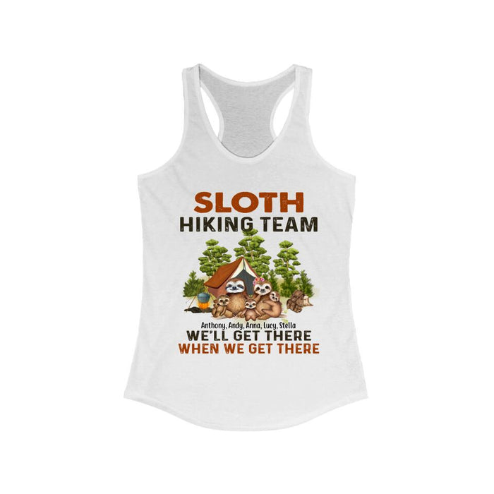 Personalized Shirt, Sloth Hiking Team We'll Get There When We Get There - Couple And Family Gift, Gift For Lazy Hikers