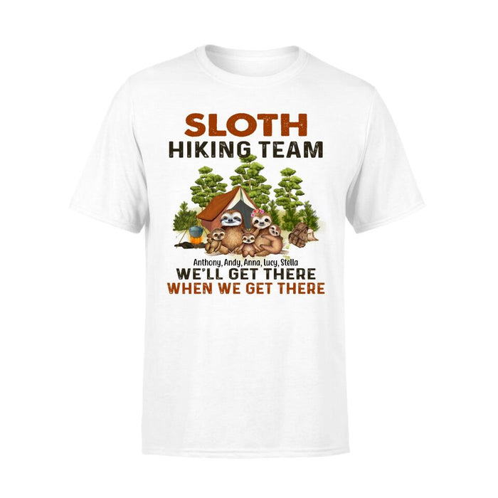 Personalized Shirt, Sloth Hiking Team We'll Get There When We Get There - Couple And Family Gift, Gift For Lazy Hikers