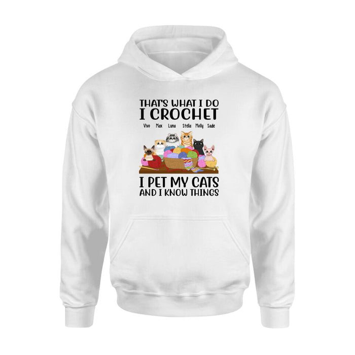 Personalized Shirt, Up To 6 Cats, That's What I Do I Crochet I Pet My Cats And I Know Things, Gift For Crocheters And Cat Lovers