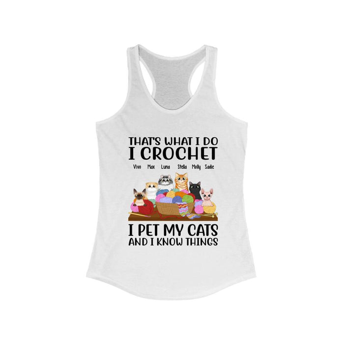 Personalized Shirt, Up To 6 Cats, That's What I Do I Crochet I Pet My Cats And I Know Things, Gift For Crocheters And Cat Lovers