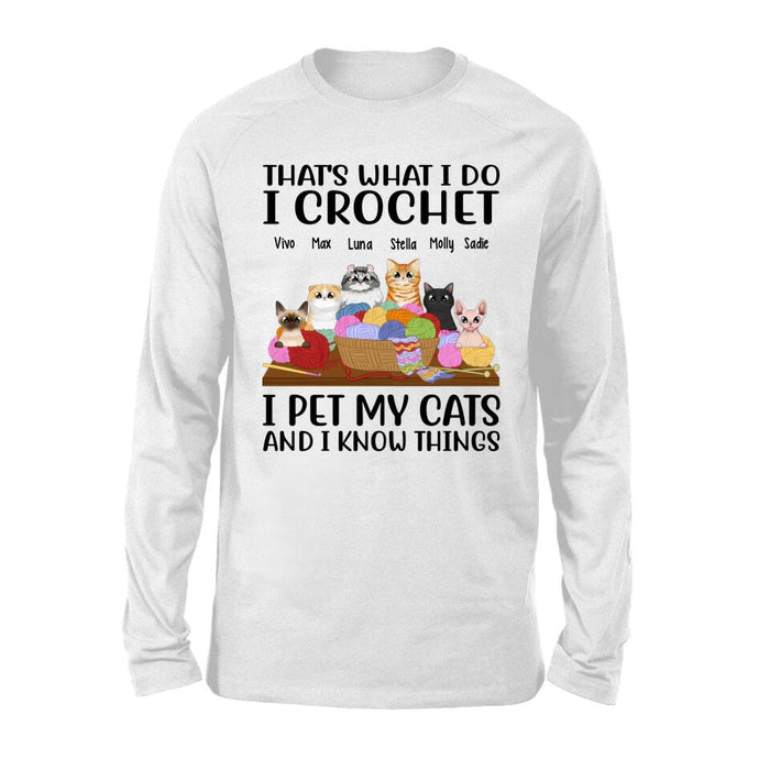 Personalized Shirt, Up To 6 Cats, That's What I Do I Crochet I Pet My Cats And I Know Things, Gift For Crocheters And Cat Lovers