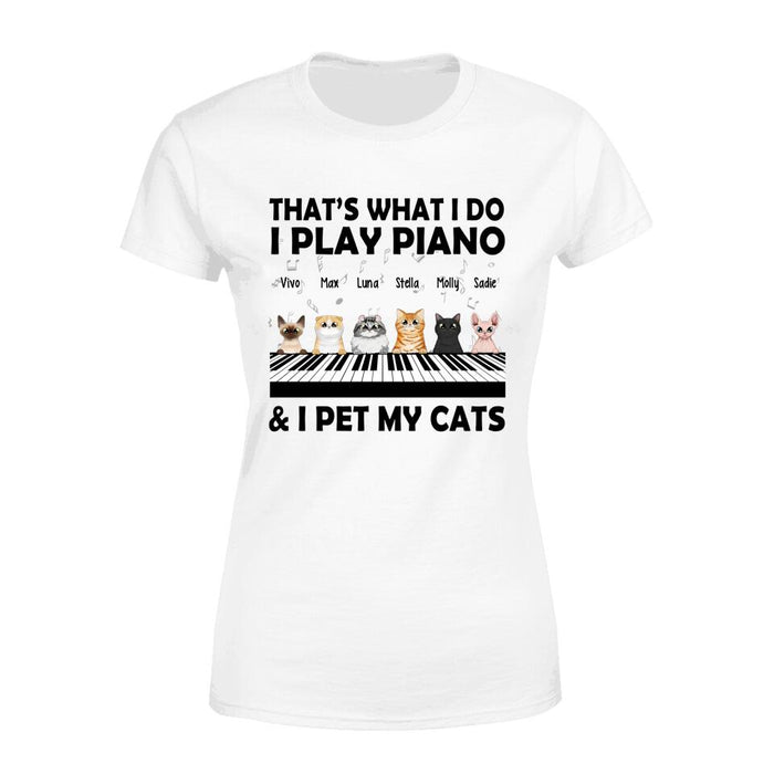 Personalized Shirt, That's What I Do I Play Piano And I Pet My Cats, Gift Pianists And Cat Lovers