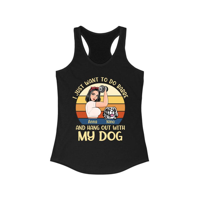 Personalized Shirt, I Just Want To Do Barre And Hang Out With My Dogs, Gift For Barre Lovers And Dog Lovers