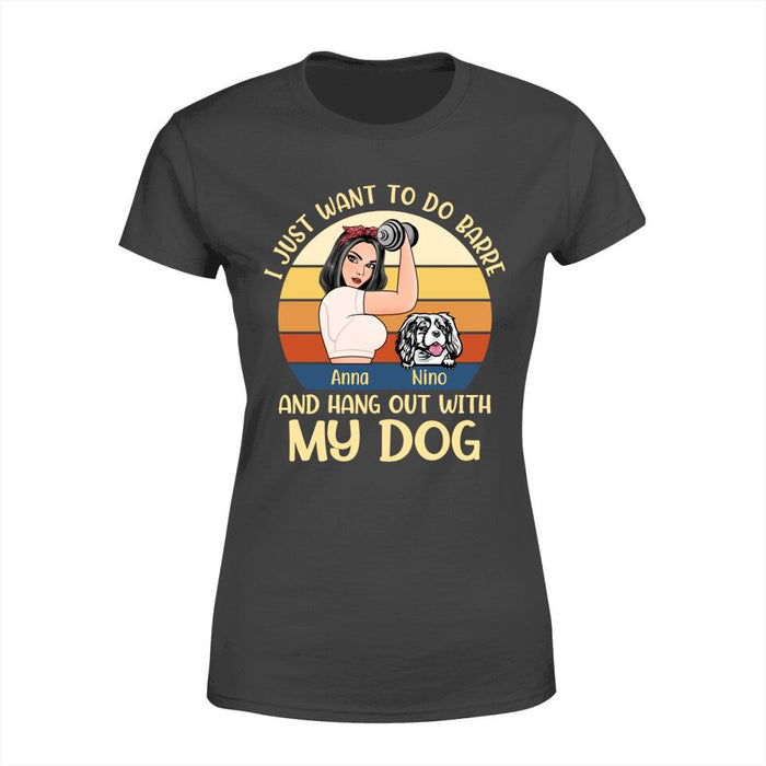 Personalized Shirt, I Just Want To Do Barre And Hang Out With My Dogs, Gift For Barre Lovers And Dog Lovers