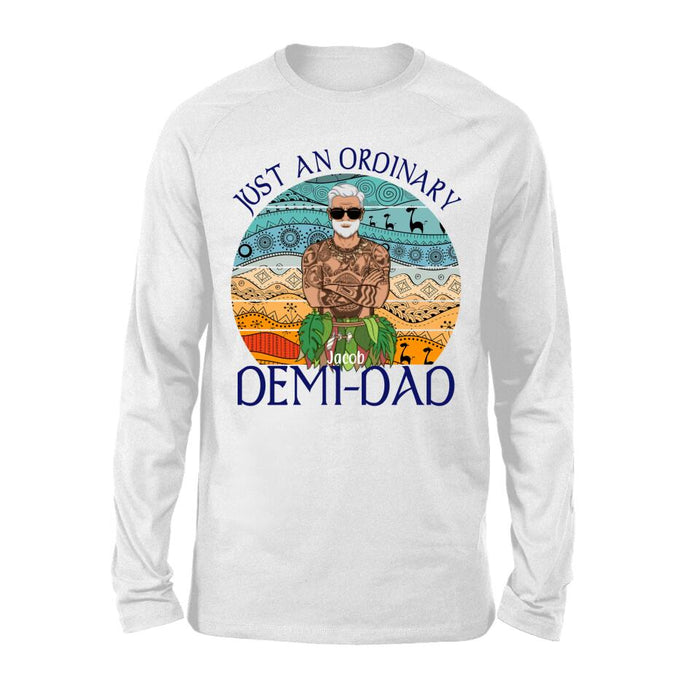 Just an Ordinary Demi-Dad - Personalized Gifts Custom Shirt for Him for Dad for Him