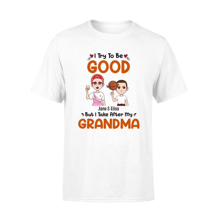 I Try to Be Good Grandma - Personalized Gifts Custom Shirt for Grandma for Mom