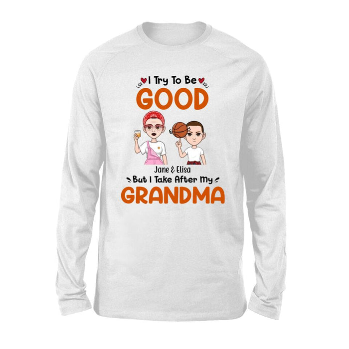 I Try to Be Good Grandma - Personalized Gifts Custom Shirt for Grandma for Mom