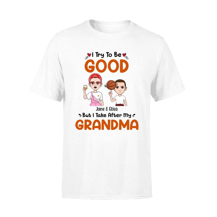 I Try to Be Good Grandma - Personalized Gifts Custom Shirt for Grandma for Mom