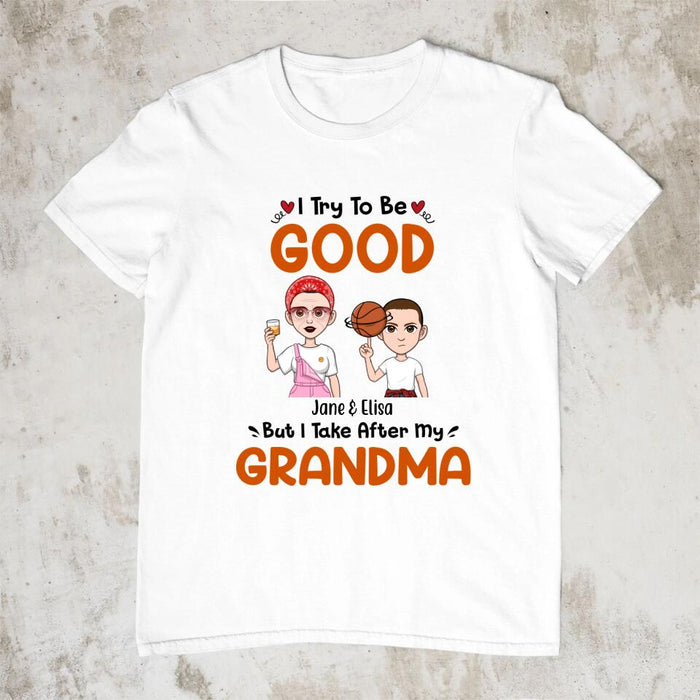 I Try to Be Good Grandma - Personalized Gifts Custom Shirt for Grandma for Mom