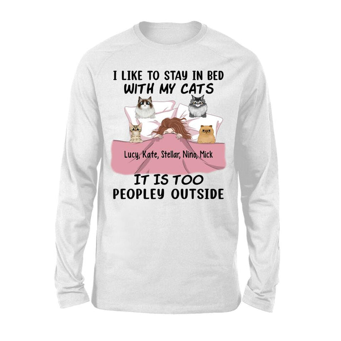 Personalized Shirt, I Like To Stay In Bed With My Cats It Is Too Peopley Outside, Gift For Cat Lovers