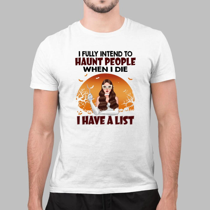 Personalized Shirt, I Fully Intend To Haunt People When I Die I Have A List, Witch Woman, Gifts For Halloween