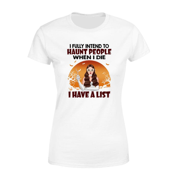 Personalized Shirt, I Fully Intend To Haunt People When I Die I Have A List, Witch Woman, Gifts For Halloween