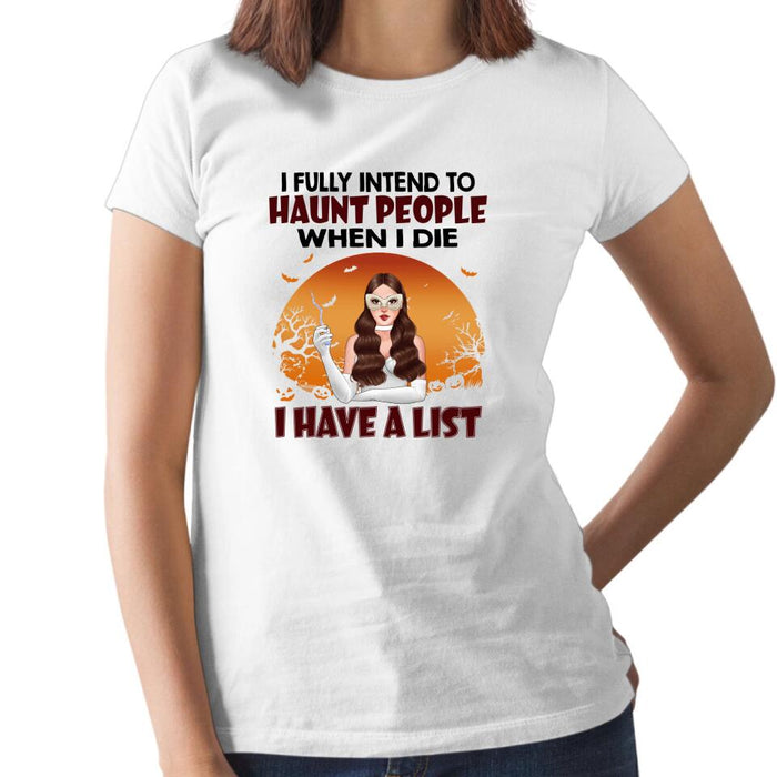 Personalized Shirt, I Fully Intend To Haunt People When I Die I Have A List, Witch Woman, Gifts For Halloween