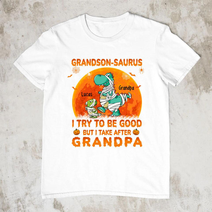 I Try To Be Good But I Take After Grandpa - Halloween Personalized Gifts Custom Shirt For Grandson