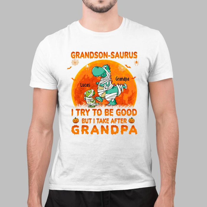 I Try To Be Good But I Take After Grandpa - Halloween Personalized Gifts Custom Shirt For Grandson