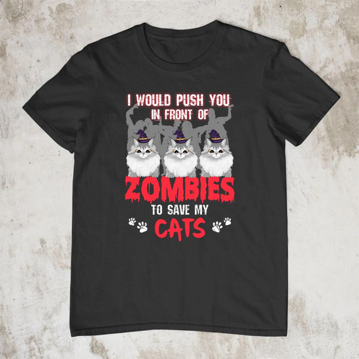 Personalized Shirt, I Would Push You In Front Of Zombies To Save My Cats, Gifts For Halloween, Gifts For Cat Lovers