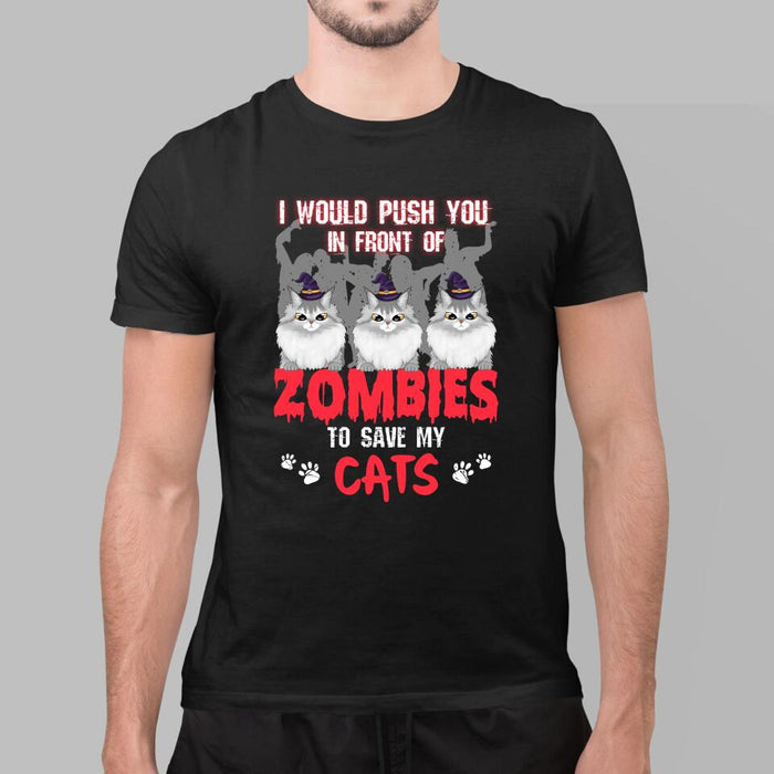 Personalized Shirt, I Would Push You In Front Of Zombies To Save My Cats, Gifts For Halloween, Gifts For Cat Lovers