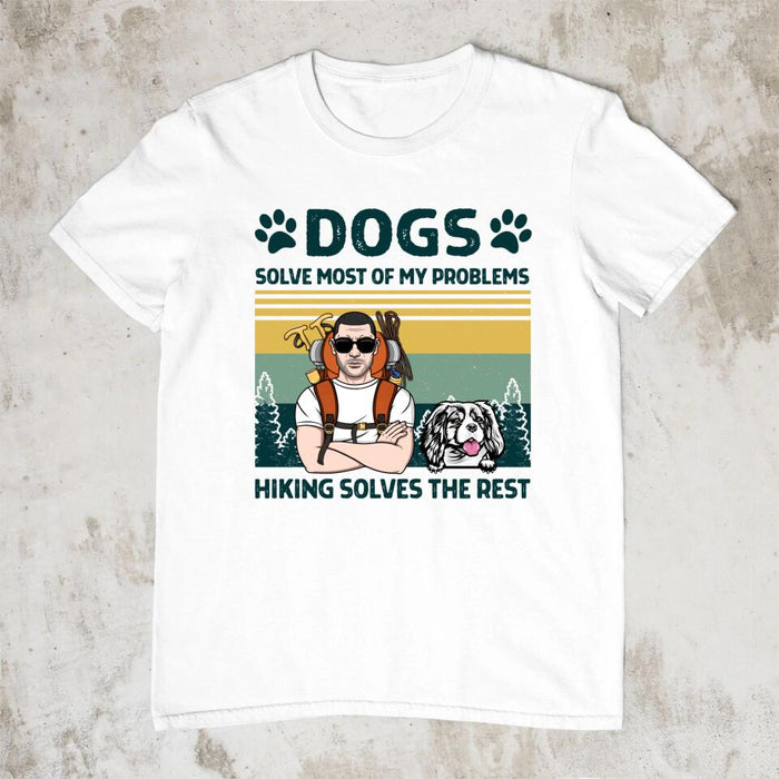 Personalized Shirt, Dogs Solve Most Of My Problems Hiking Solve The Rest, Hiking Man And Dogs, Gifts For Dog Lovers