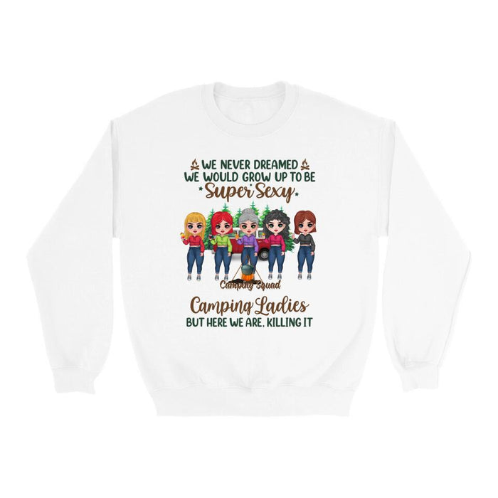 Up To 5 Girls We Never Dreamed We'd Grow Up To Be - Personalized Shirt For Friends, Sister, Camping