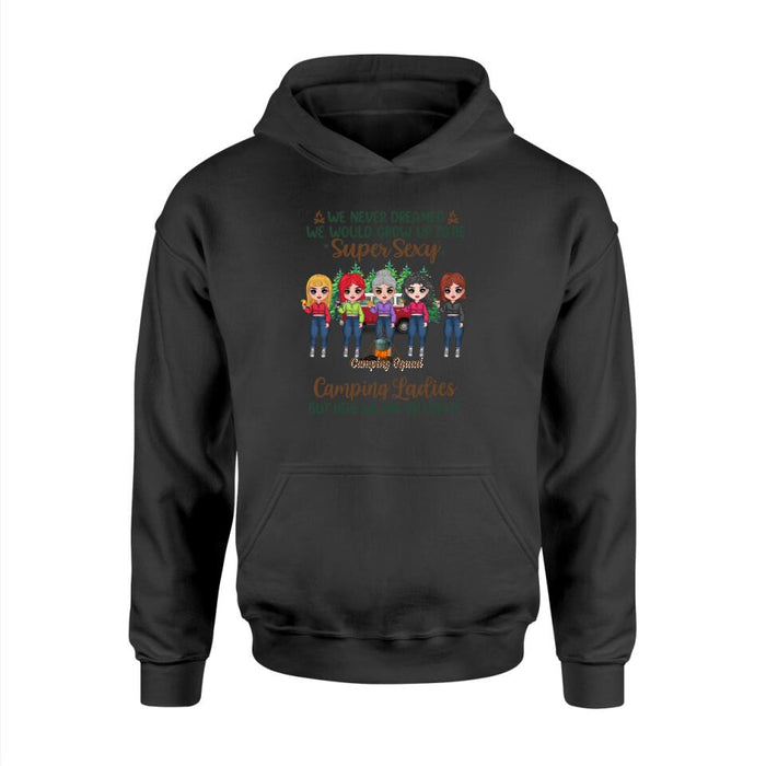 Up To 5 Girls We Never Dreamed We'd Grow Up To Be - Personalized Shirt For Friends, Sister, Camping