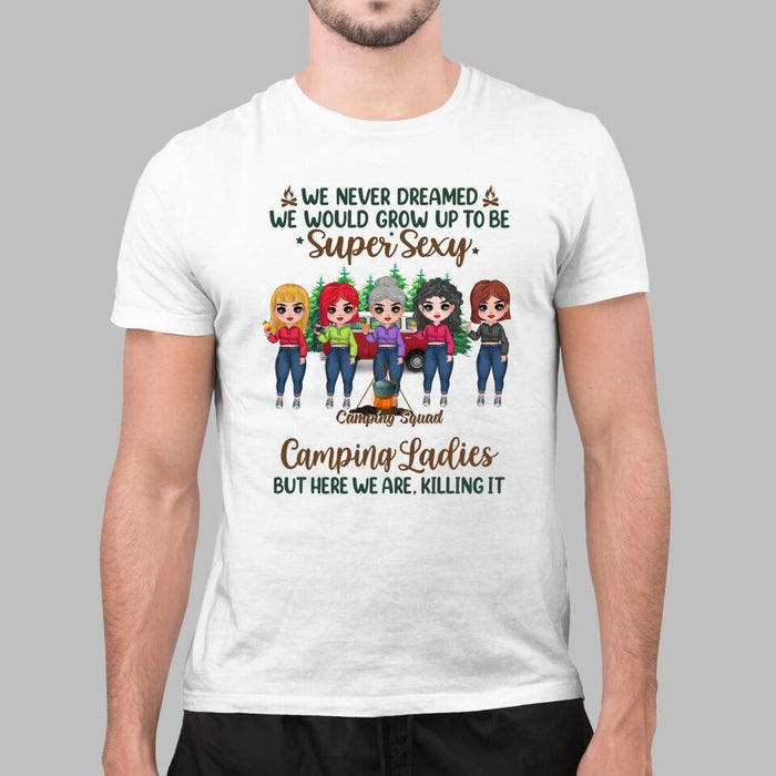 Up To 5 Girls We Never Dreamed We'd Grow Up To Be - Personalized Shirt For Friends, Sister, Camping