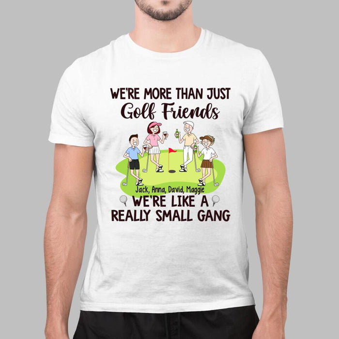 We're More Than Just Golf Friends - Personalized Shirt For Friends, Her, Him, Golf