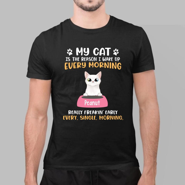 My Cat Is The Reason I Wake Up Every Morning - Personalized Gifts Custom Shirt For Cat Mom