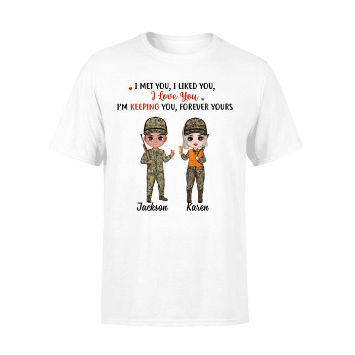 I Met You I Liked You I Love You - Personalized Shirt For Couples, Him, Her, Hunting