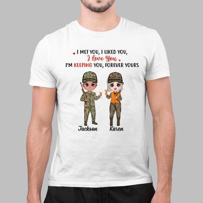 I Met You I Liked You I Love You - Personalized Shirt For Couples, Him, Her, Hunting