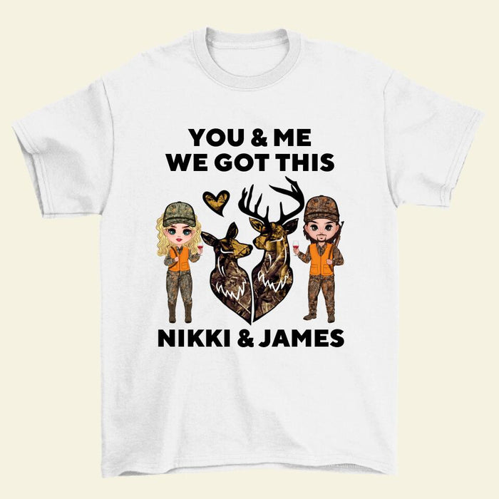 You & Me We Got This - Personalized Shirt For Couples, Him, Her, Hunting