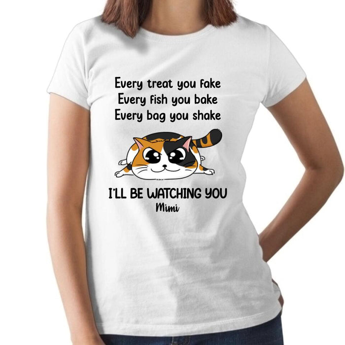 Every Treat You Fake - Personalized Gifts Custom Cat Lovers Shirt for Cat Mom, Cat Lovers