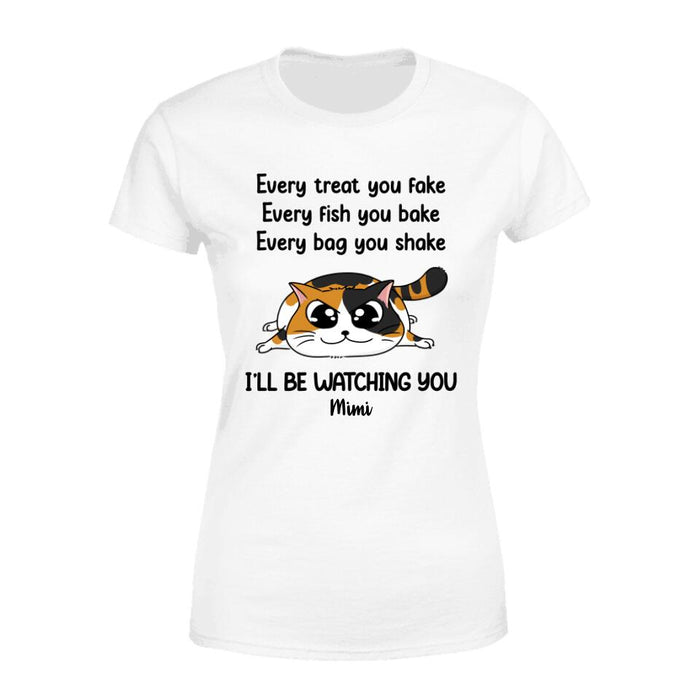 Every Treat You Fake - Personalized Gifts Custom Cat Lovers Shirt for Cat Mom, Cat Lovers