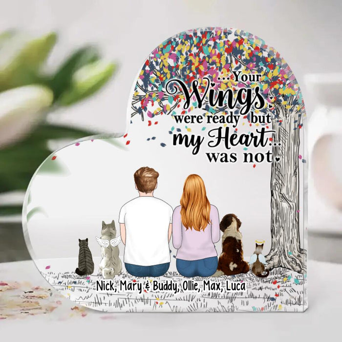 Your Wings Were Ready But My Heart Was Not - Personalized Acrylic Plaque For Dog, Cat Lovers, Memorial