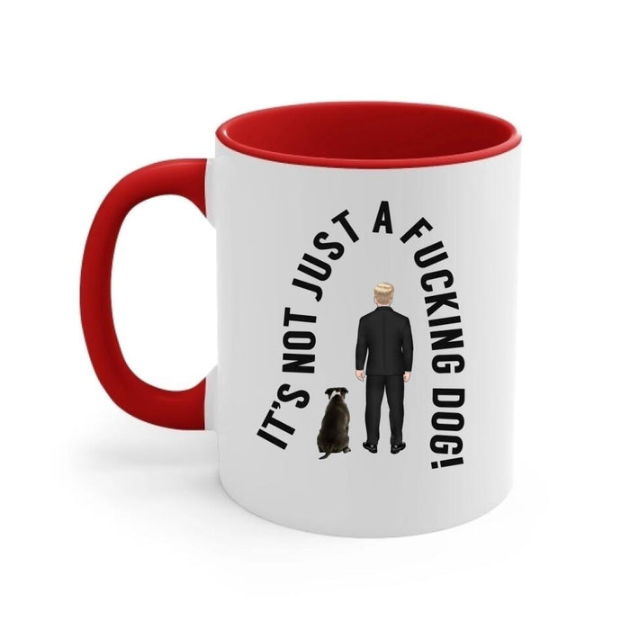 It's Not Just a Dog - Personalized Gifts Custom Dog Mug for Dog Dad, Dog Lovers