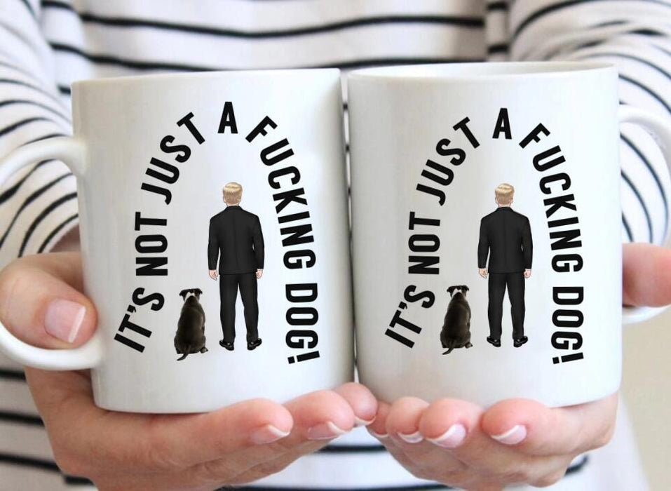 It's Not Just a Dog - Personalized Gifts Custom Dog Mug for Dog Dad, Dog Lovers