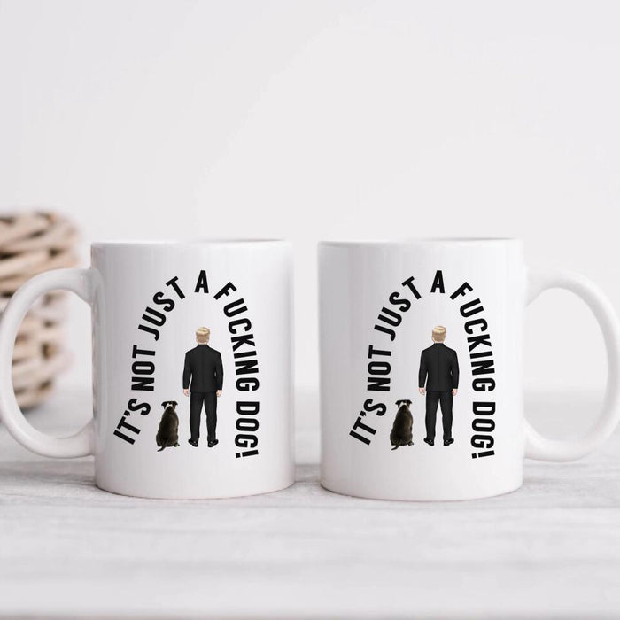 It's Not Just a Dog - Personalized Gifts Custom Dog Mug for Dog Dad, Dog Lovers