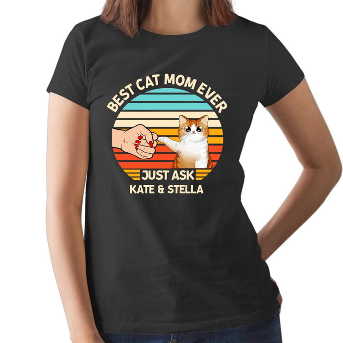 Best Cat Mom Ever Just Ask - Personalized Gifts Custom Shirt for Cat Lovers