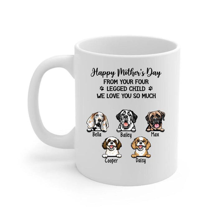 Happy Mother's Day from Your Four-Legged Child - Personalized Gifts Custom Dog Mug for Dog Mom, Dog Lovers