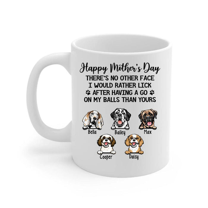 Personalized Gifts Custom Dog Mug for Dog Mom, Dog Lovers - No Other Face I'd Rather Lick When I Finish Licking My Balls