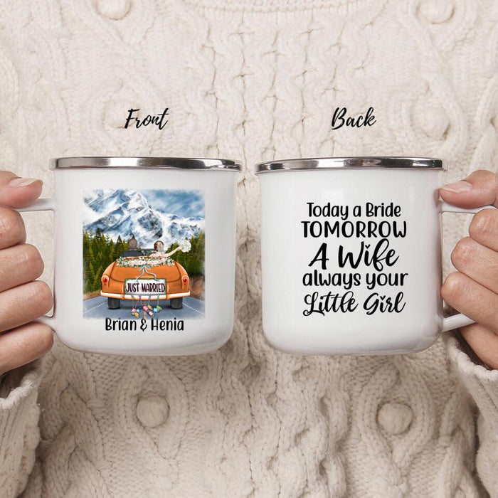 Today a Bride, Tomorrow a Wife, Always Your Little Girl - Personalized Gifts Custom Enamel Mug for Couples