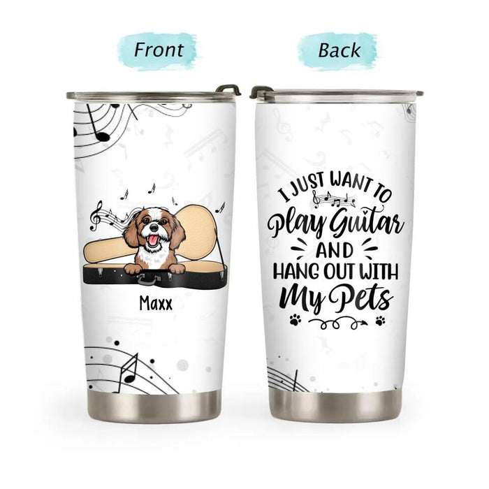 Personalized Tumbler, I Just Want To Play Guitar And Hang Out With My Pets, Gift For Guitarists, Dog Lovers And Cat Lovers