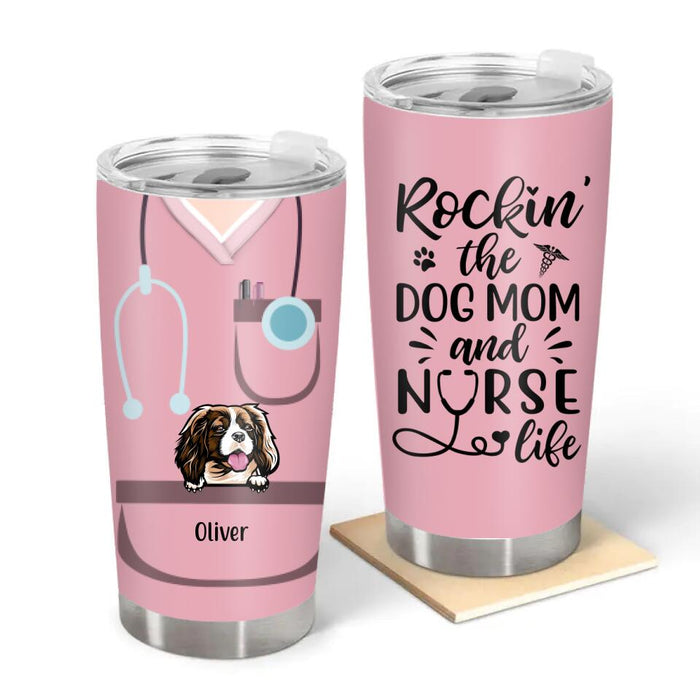 Rockin the Dog Mom and Nurse Life - Personalized Gifts Custom Dog Tumbler for Dog Mom, Dog Lovers