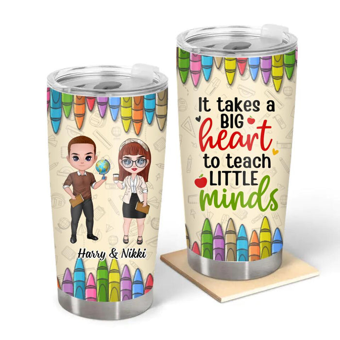 It Takes A Big Heart To Teach Little Minds - Personalized Tumbler For Her, Him, Teacher Appreciation