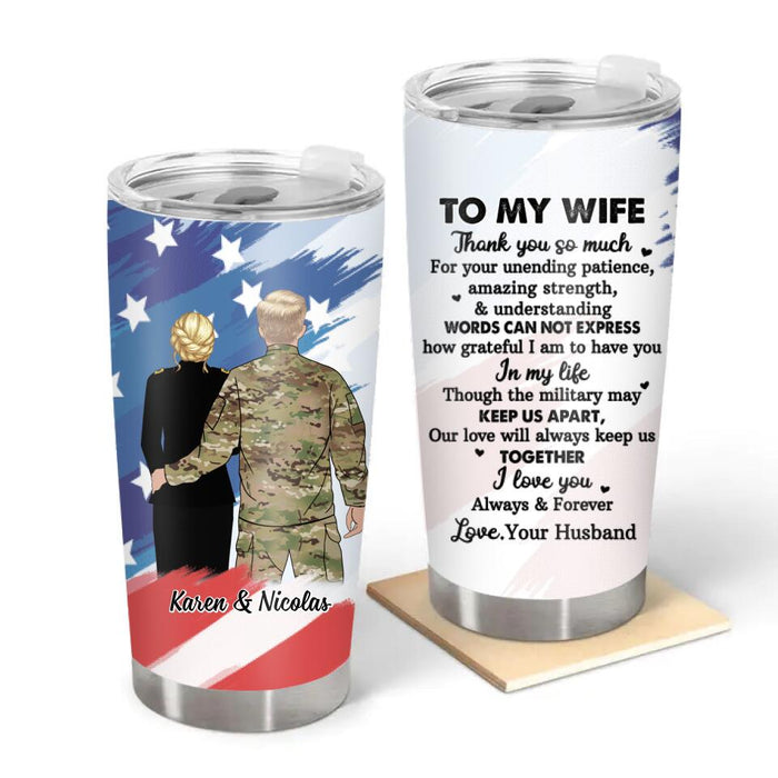 To My Wife Thank You So Much For Your Unending Patience - Personalized Tumbler For Couples, Military