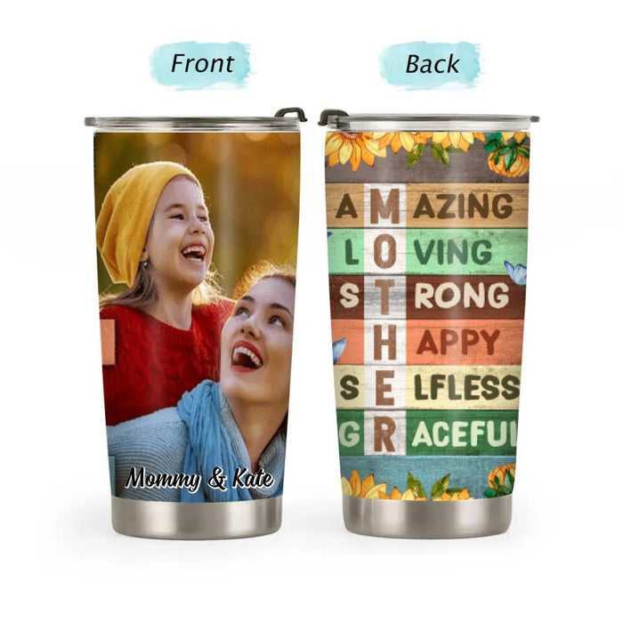 Mother Amazing Loving Strong - Custom Tumbler Photo Upload, For Her, Mom