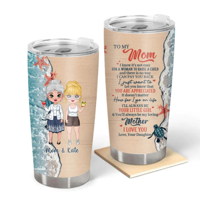 To My Mom, I Will Always Be Your Little Girl - Personalized Gifts Custom Beach Tumbler for Mom, Beach Lovers