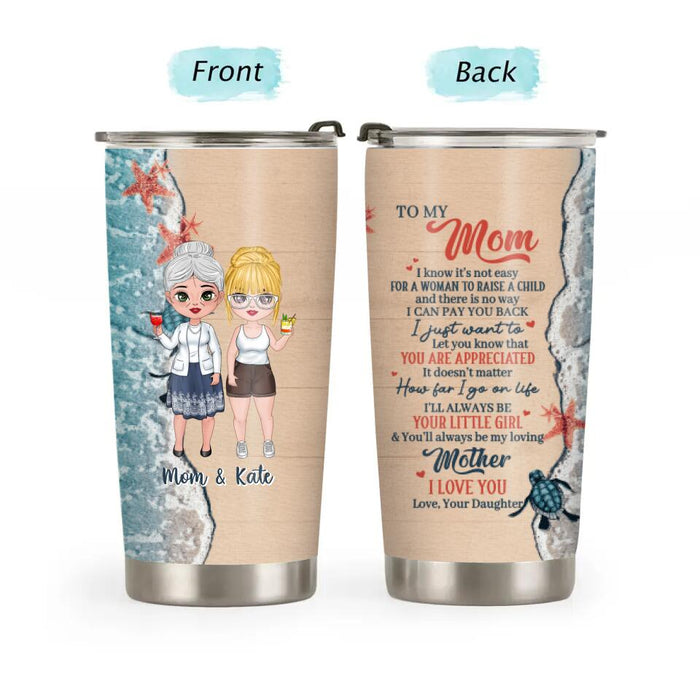 To My Mom, I Will Always Be Your Little Girl - Personalized Gifts Custom Beach Tumbler for Mom, Beach Lovers