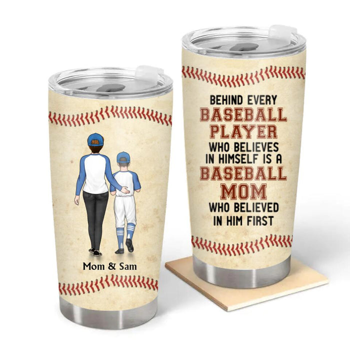 Behind Every Baseball Player Who Believes in Himself - Personalized Gifts Custom Tumbler for Baseball Lovers, Baseball Dad, Baseball Mom