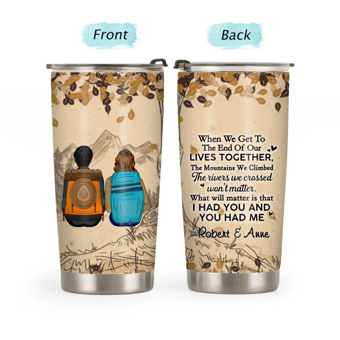 When We Get To The End Of Our Lives Together - Personalized Tumbler For Couples, Him, Her, Hiking